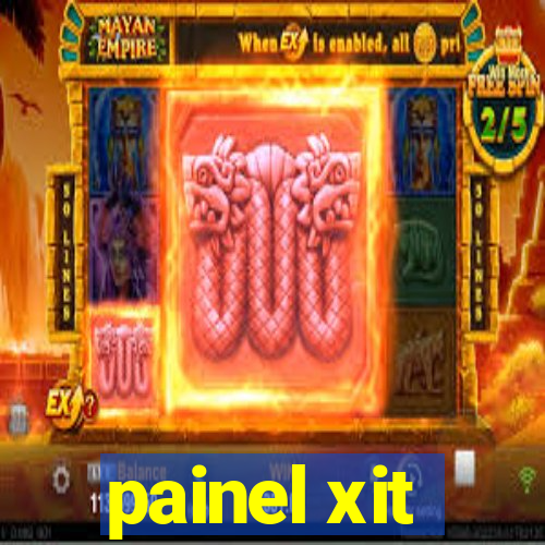 painel xit